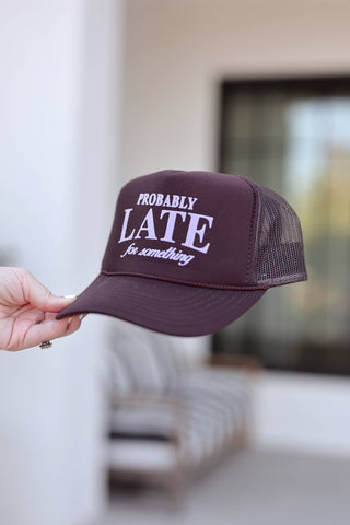 Probably Late for Something Trucker Hat – Brown